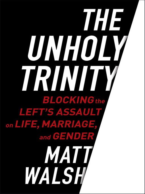Title details for The Unholy Trinity by Matt Walsh - Available